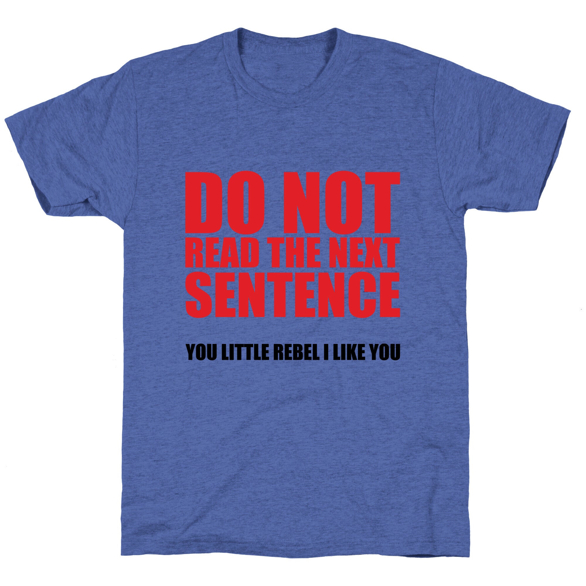 Do Not Read The Next Sentence Unisex Triblend Tee